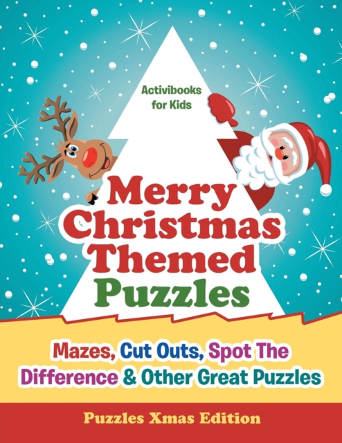 Merry Christmas Themed Puzzles : Mazes, Cut Outs, Spot The Difference & Other Great Puzzles - Puzzles Xmas Edition, Paperback / softback Book