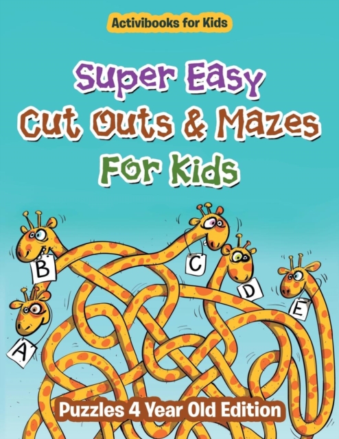 Super Easy Cut Outs & Mazes For Kids : Puzzles 4 Year Old Edition, Paperback / softback Book