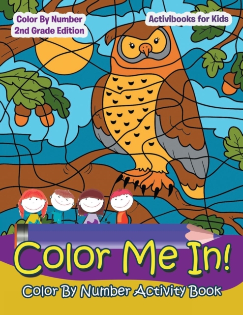 Color Me In! Color By Number Activity Book - Color By Number 2Nd Grade Edition, Paperback / softback Book