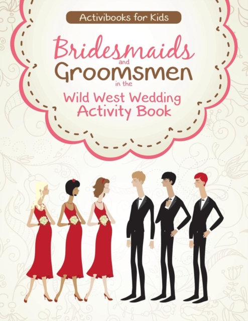 Bridesmaids and Groomsmen in the Wild West Wedding Activity Book, Paperback / softback Book