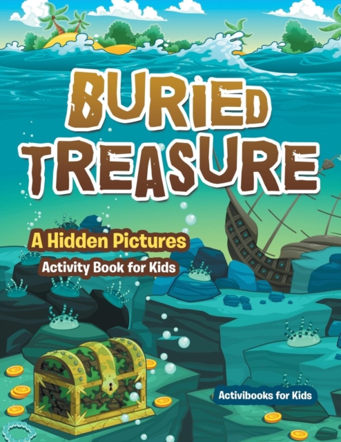 Buried Treasure : A Hidden Pictures Activity Book for Kids, Paperback / softback Book