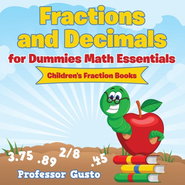 Fractions and Decimals for Dummies Math Essentials : Children's Fraction Books, Paperback / softback Book
