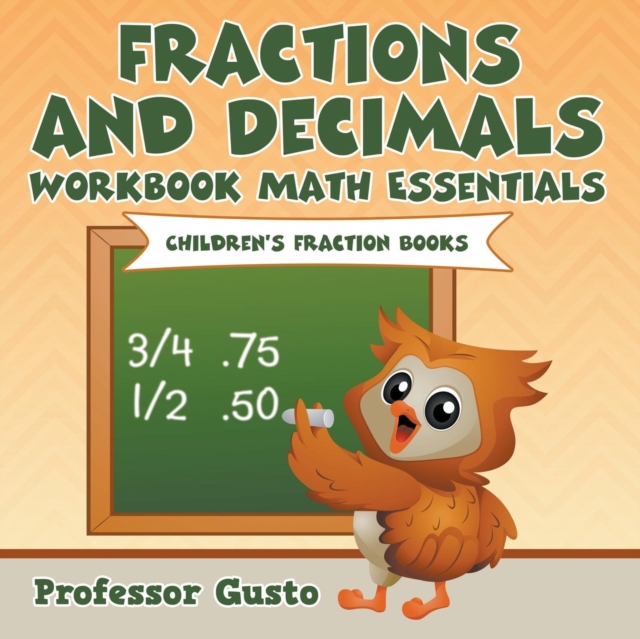 Fractions and Decimals Workbook Math Essentials : Children's Fraction Books, Paperback / softback Book