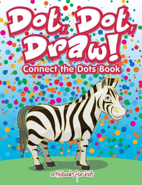 Dot, Dot, Draw! Connect the Dots Book, Paperback / softback Book