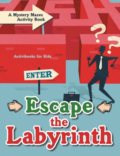 Escape the Labyrinth : A Mystery Mazes Activity Book, Paperback / softback Book
