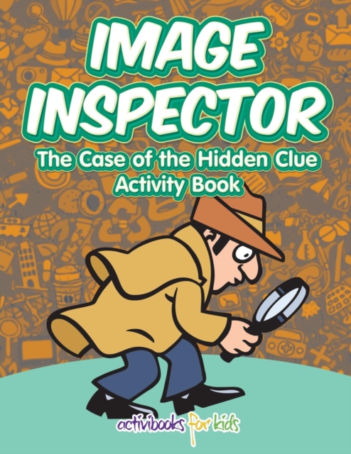 Image Inspector : The Case of the Hidden Clue Activity Book, Paperback / softback Book