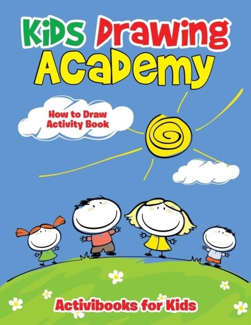 Kids Drawing Academy : How to Draw Activity Book, Paperback / softback Book