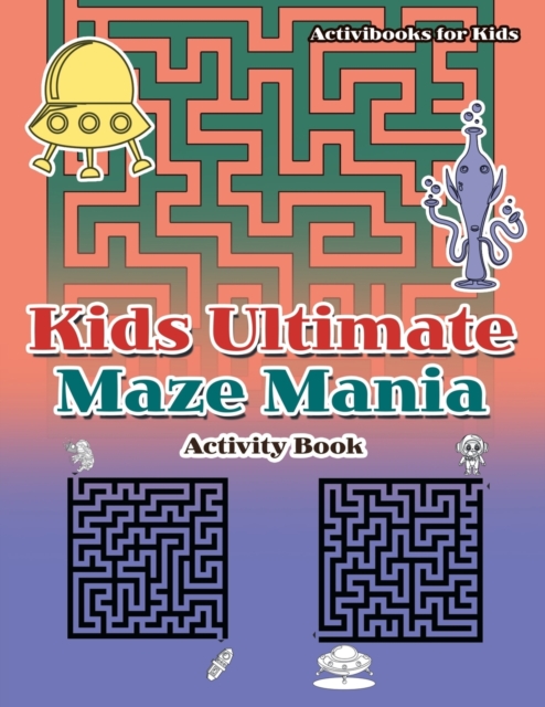 Kids Ultimate Maze Mania Activity Book, Paperback / softback Book