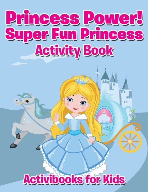 Princess Power! Super Fun Princess Activity Book, Paperback / softback Book