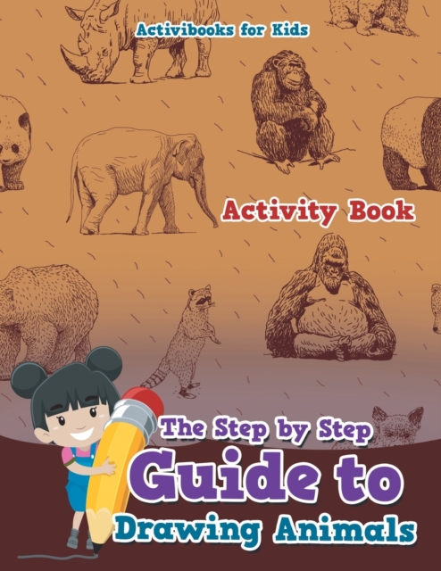 The Step by Step Guide to Drawing Animals, Paperback / softback Book
