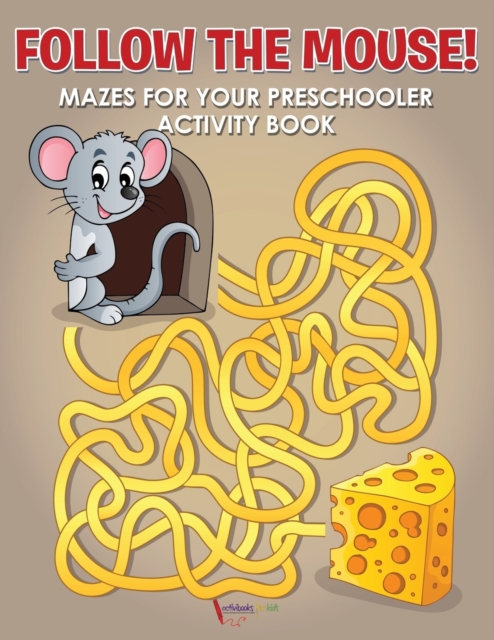 Follow the Mouse! Mazes for your Preschooler Activity Book, Paperback / softback Book