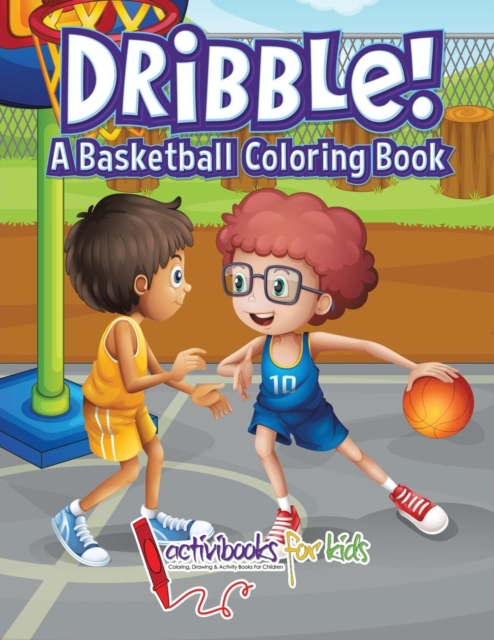 Dribble! A Basketball Coloring Book, Paperback / softback Book
