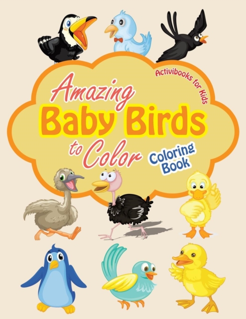 Amazing Baby Birds to Color Coloring Book, Paperback / softback Book