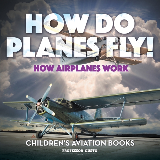 How Do Planes Fly? How Airplanes Work - Children's Aviation Books, Paperback / softback Book