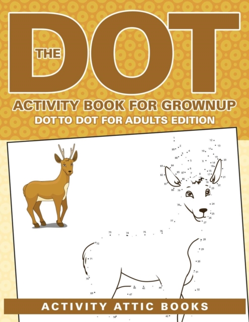 The Dot Activity Book For Grownups - Dot To Dot For Adults Edition, Paperback / softback Book