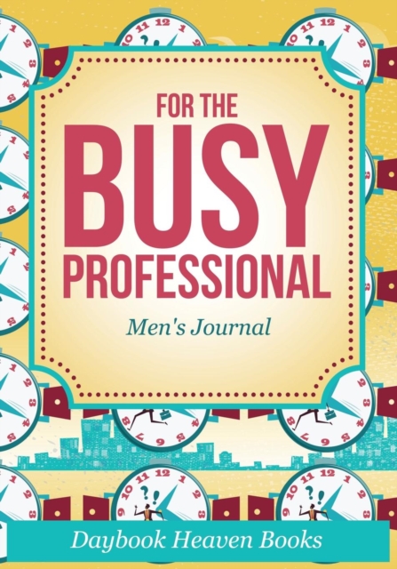 For The Busy Professional Men's Journal, Paperback / softback Book
