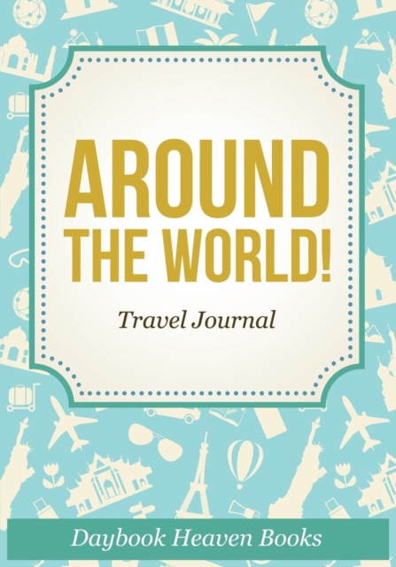 Around The World! Travel Journal, Paperback / softback Book