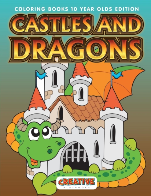 Castles And Dragons Coloring Books 10 Year Olds Edition, Paperback / softback Book