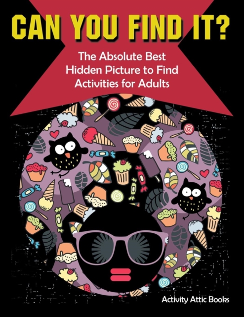 Can You Find it? The Absolute Best Hidden Picture to Find Activities for Adults, Paperback / softback Book