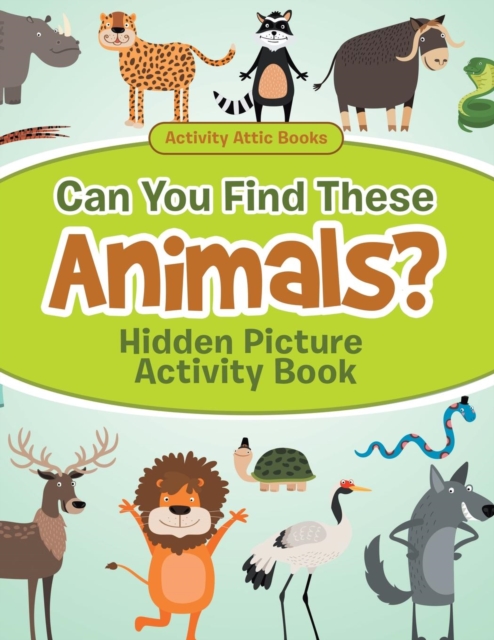 Can You Find These Animals? Hidden Picture Activity Book, Paperback / softback Book