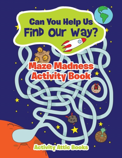 Can You Help Us Find Our Way? Maze Madness Activity Book, Paperback / softback Book