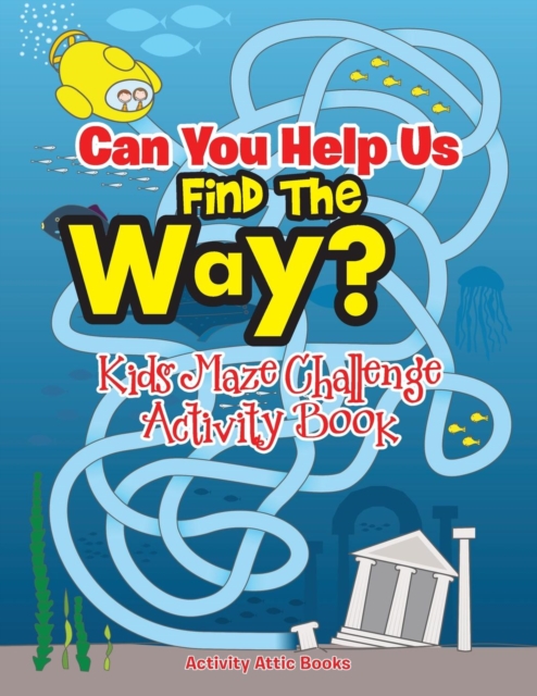 Can You Help Us Find The Way? Kids Maze Challenge Activity Book, Paperback / softback Book