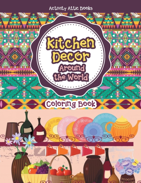 Kitchen Decor Around the World Coloring Book, Paperback / softback Book