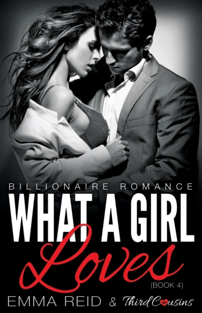 What a Girl Loves (Billionaire Romance) (Book 4) ((an Alpha Billionaire Romance)) (Volume 4), Paperback / softback Book