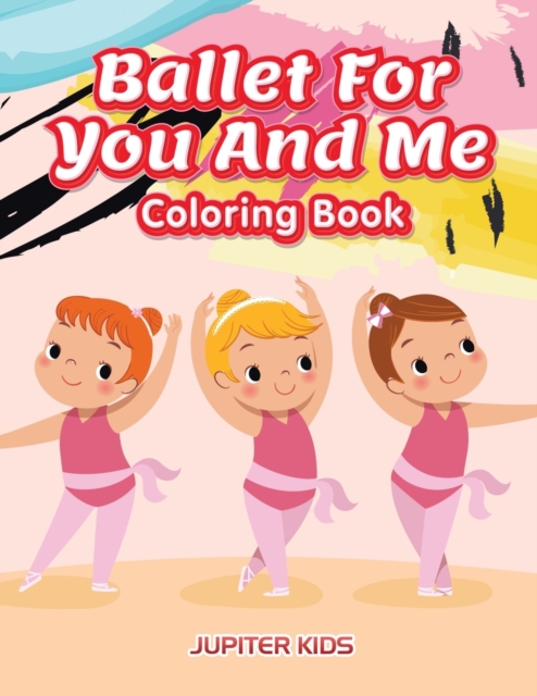 Ballet for You and Me Coloring Book, Paperback / softback Book