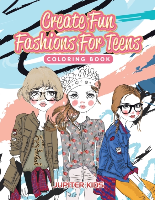 Create Fun Fashions for Teens Coloring Book, Paperback / softback Book