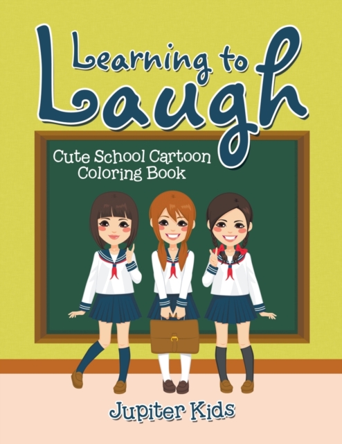 Learning to Laugh : Cute School Cartoon Coloring Book, Paperback / softback Book