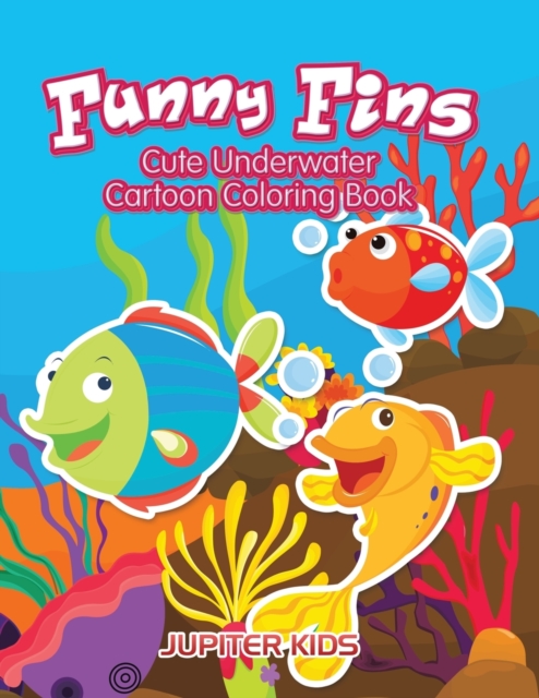 Funny Fins : Cute Underwater Cartoon Coloring Book, Paperback / softback Book