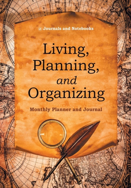 Living, Planning, and Organizing. Monthly Planner and Journal, Paperback / softback Book
