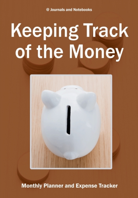 Keeping Track of the Money : Monthly Planner and Expense Tracker, Paperback / softback Book