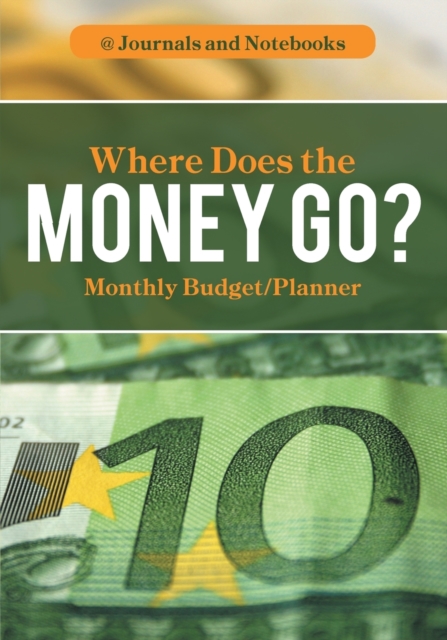 Where Does the Money Go? Monthly Budget/Planner, Paperback / softback Book