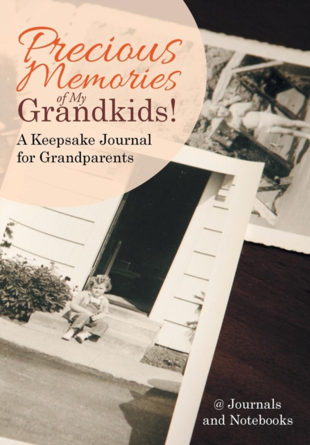 Precious Memories of My Grandkids! a Keepsake Journal for Grandparents, Paperback / softback Book