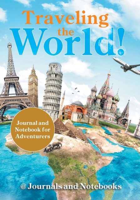Traveling the World! Journal and Notebook for Adventurers, Paperback / softback Book