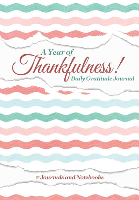 A Year of Thankfulness! Daily Gratitude Journal, Paperback / softback Book