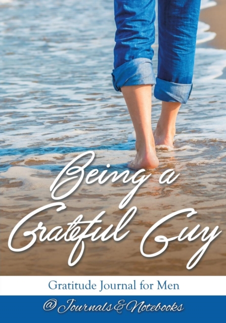 Being a Grateful Guy. Gratitude Journal for Men, Paperback / softback Book