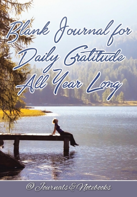 Blank Journal for Daily Gratitude All Year Long, Paperback / softback Book