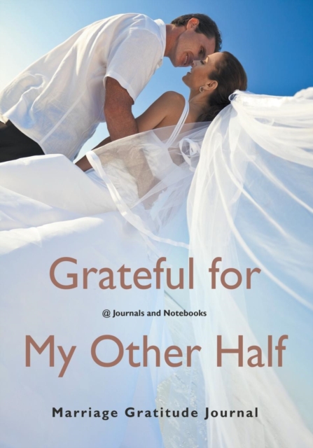 Grateful for My Other Half - Marriage Gratitude Journal, Paperback / softback Book