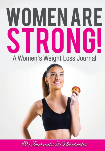Women Are Strong! a Women's Weight Loss Journal, Paperback / softback Book