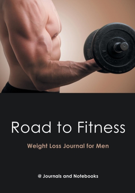 Road to Fitness - Weight Loss Journal for Men, Paperback / softback Book