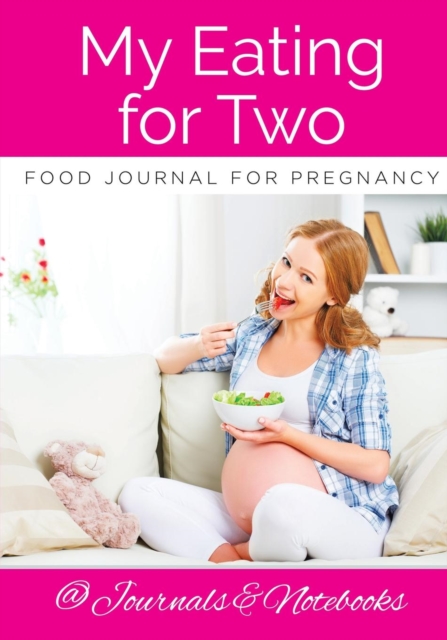 My Eating for Two Food Journal for Pregnancy, Paperback / softback Book