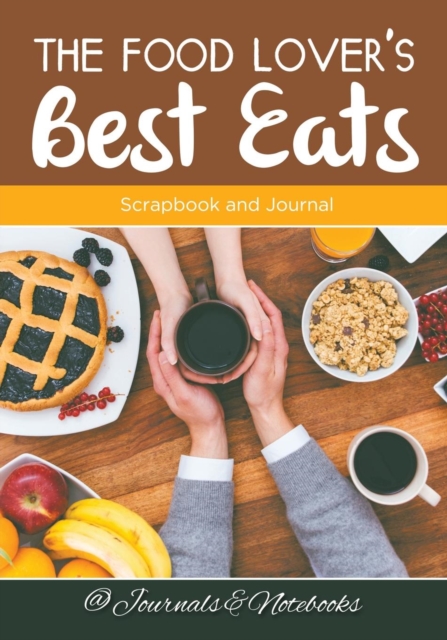 The Food Lover's Best Eats : Scrapbook and Journal, Paperback / softback Book
