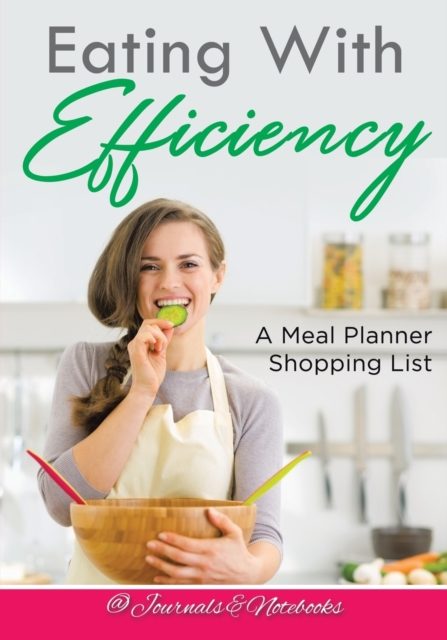 Eating with Efficiency : A Meal Planner Shopping List, Paperback / softback Book