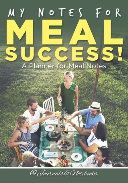 My Notes for Meal Success! a Planner for Meal Notes, Paperback / softback Book