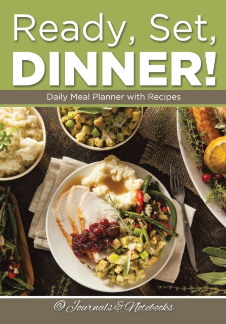 Ready, Set, Dinner! Daily Meal Planner with Recipes, Paperback / softback Book