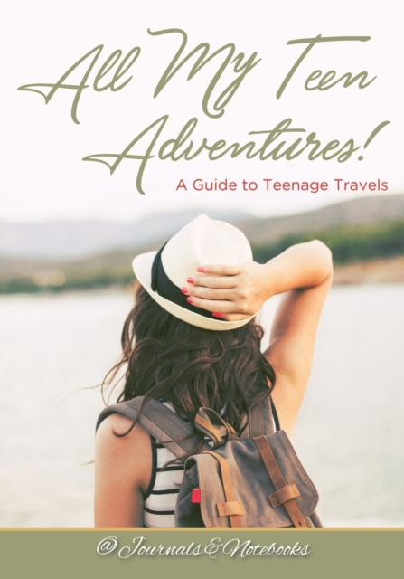 All My Teen Adventures! a Guide to Teenage Travels, Paperback / softback Book