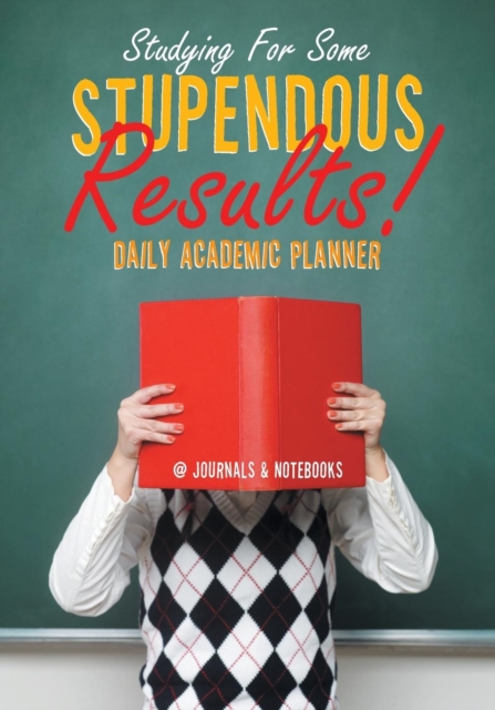 Studying For Some Stupendous Results! Daily Academic Planner, Paperback / softback Book